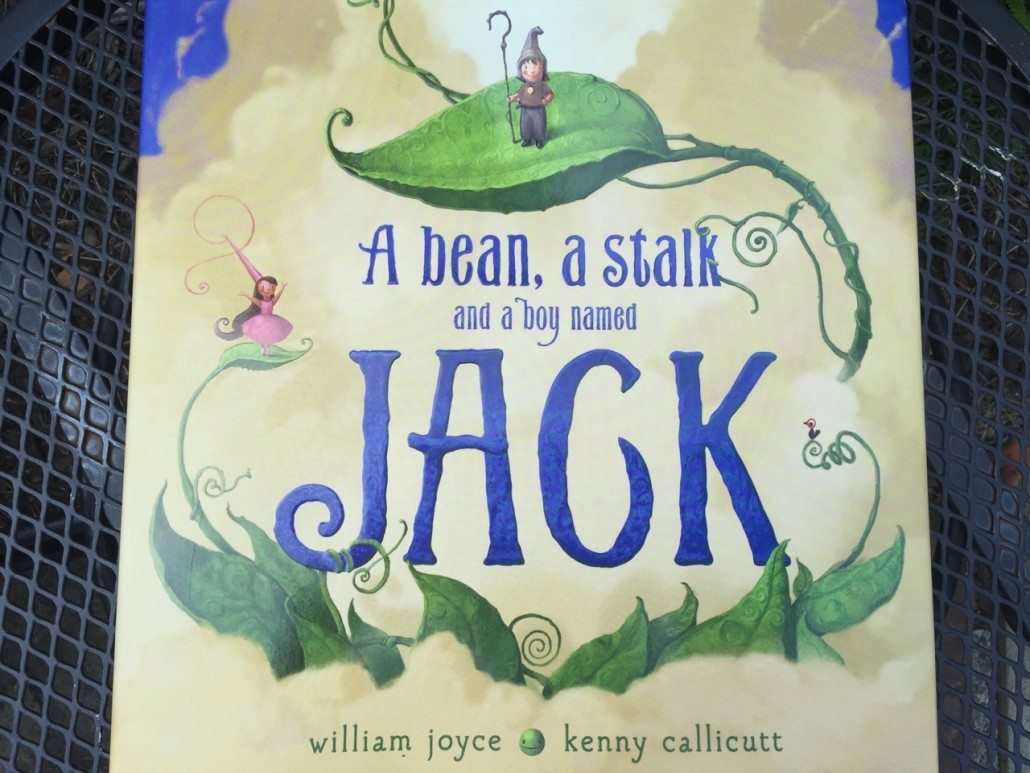 A bean, a stalk and a boy named Jack by William Joyce